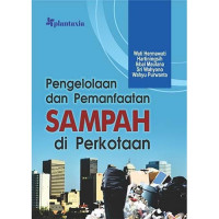 Pengelolaan dan Pemanfaatan Sampah di Perkotaan