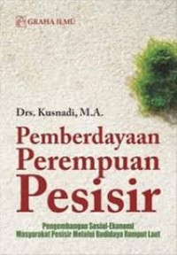 Pemberdayaan Perempuan Pesisir : Pengembangan Sosial- Ekonomi Masyarakat Pesisir Melalui Budidaya Rumput Laut