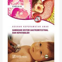 Asuhan Keperawatan Anak : Gangguan Sistem Gastrointestinal dan Hepatobilier