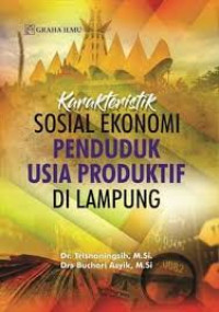 Karakteristik Sosial Ekonomi Penduduk Usia Produktif di Lampung