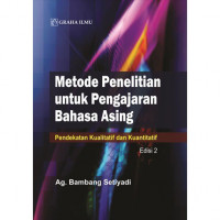 Image of Metode Penelitian untuk Pengajaran Bahasa Asing : Pendekatan Kualitatif dan Kuantitatif Edisi 2