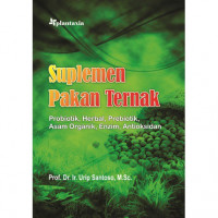 Suplemen Pakan Ternak : Probiotik, Herbal, Prebiotik, Asam Organik, Enzim, Antioksidan