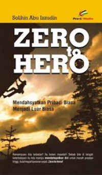 Zero to Hero : Mendahsyatkan Pribadi Biasa menjadi Luar Biasa