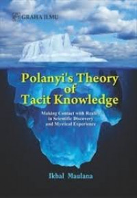 Polanyi's Theory of Tacit Knowledge; Making Contact with Reality in Scientific Discovery and Mystical Experience
