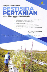 Pengetahuan Dasar Pestisida Pertanian dan Penggunaanya