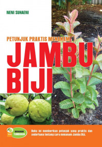 Petunjuk Praktis Menanam Jambu Biji