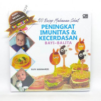 100 Resep Makanan Sehat Peningkat Imunitas & Kecerdasan Bayi - Balita