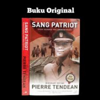 Sang Patriot : Kisah Seorang Pahlawan Revolusi. Biografi Resmi Pierre Andries Tendean