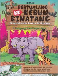 Bertualang ke Kebun Binatang : Mengenal Aneka Hewan & Ciri Khasnya + Dongeng/Fabel Super Seru