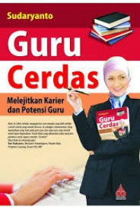 Guru Cerdas : Melejitkan Karier dan Potensi Guru