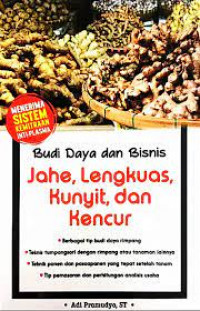 Budi Daya dan Bisnis Jahe, Lengkuas, Kunyit, dan Kencur