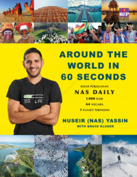 Around The World In 60 Seconds: Kisah Perjalanan Nas Daily 1.000 Hari 64 Negara 1 Planet Terindah