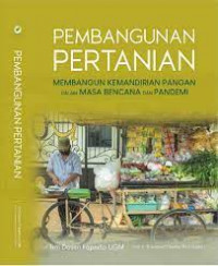 Pembangunan Pertanian : Membangun Kemandirian Pangan dalam Masa Bencana dan Pandemi