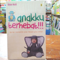 Anakku Terhebat!!! : Tips-tips Membentuk Anak Menjadi yang Terbaik