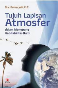 Tujuh Lapisan Atmosfer Dalam Menompang Habitabilitas Bumi