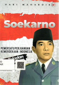 Soekarno : Pemersatu Perjuangan Kemerdekaan Indonesia