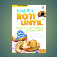 Rahasia Roti Unyil : Panduan Kreasi dan Aneka Resep Pembuatan Roti Unyil