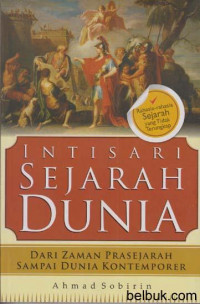 Intisari Sejarah Dunia : Dari Zaman Prasejarah Sampai Dunia Kontemporer