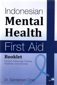 Indonesian Mental Health First Aid Booklet = Panduan Pertolongan Pertama Kesehatan Jiwa Indonesia