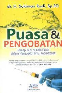 Puasa & Pengobatan : Resep Ilahi di Kala Sakit dalam Perspektif Ilmu Kedokteran