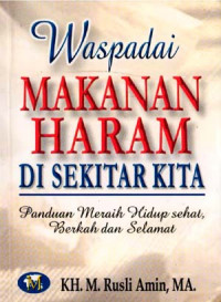 Waspadai Makanan Haram di Sekitar Kita : Panduan Meraih Hidup Sehat, Berkah dan Selamat