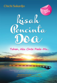 Kisah Pencinta Doa : Tuhan, Aku Cinta Pada-Mu…