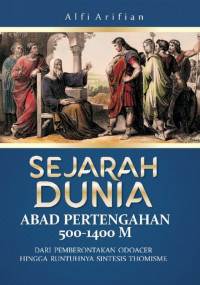 Sejarah Dunia Abad Pertengahan 500 - 1400 M : Dari Pemberontakan Odoacer Hingga Runtuhnya Sintesis Thoisme