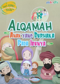 Alqamah Anak yang durkaha pada Ibunya