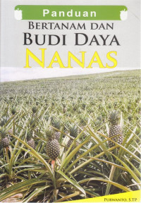 Panduan Bertanam dan Budi Daya Nanas