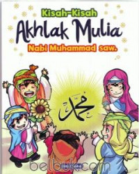 Kisah-Kisah Akhlak Mulia Nabi Muhammad Saw