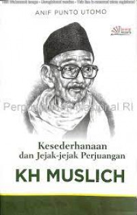 Kesederhanaan dan Jejak-Jejak Perjuangan KH Muslich