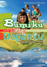 Bumiku Masa Depanku : Ayo, Berbuat sesuatu Untuk bumi