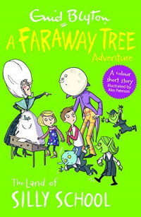 A Faraway Tree Adventure : The Land of Silly School