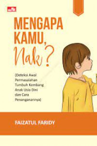 Mengapa Kamu, Nak? : Deteksi awal Permasalahan Tumbuh Kembang Anak Usia Dini dan Cara Penanganannya