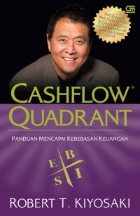 Rich Dad's Cashflow Quadrant : Panduan Untuk Merubah Kebebasan Keuangan