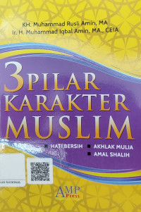 3 Pilar Karakter Muslim : Hati Bersih, Akhlak Mulia, Amal Shalih