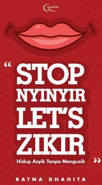 Stop Nyinyir, Let's Zikir : Hidup Asyik tanpa Mengusik