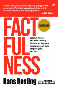 Image of Factfulness : Sepuluh Alasan Kita Keliru tentang Dunia dan Mengapa Segalanya Lebih Baik daripada yang Kita Kira