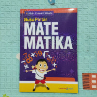 Buku Pintar Matematika : Untuk Pelajar SD, SMP, dan Umum, Guru Pembimbing dan Orang Tua