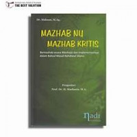 Mazhab NU Mazhab Kritis: Bermazhab secara Manhajiy dan Implementasinya dalam Bahsul Masail Nahdlatul Ulama