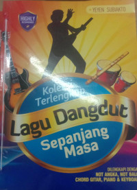 Koleksi Terlengkap Lagu Dangdut Sepanjang Masa: Dilengkapi dengan Not Angka,Not Balok,Chord Gitar,Piano & Keyboard