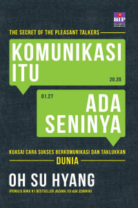 Komunikasi itu Ada Seninya : Kuasai Cara Sukses Berkomunikasi dan Taklukkan Dunia