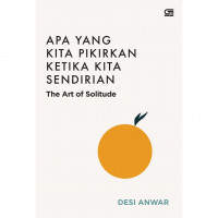 Apa Yang Kita Pikirkan Ketika Kita Sendirian: The Art of Solitude