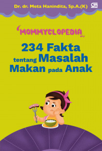 MommyClopedia: 234 Fakta tentang Masalah Makan pada Anak