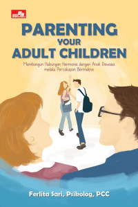 Parenting Your Adult Children: Membangun Hubungan Harmonis dengan Anak Dewasa melalui Percakapan Bermakna