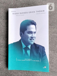 (Bukan) Kisah Sukses Erick Thohir : Sebuah  Biografi