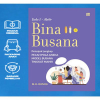 Bina Busana Buku 5 : Petunjuk Lengkap Pecah Pola Aneka Model Busana Tingkat Mahir