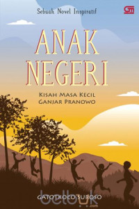 ANAK NEGERI: Kisah Masa Kecil Ganjar Pranowo