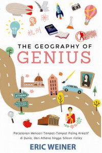 The Geography of Genius: Pencairan Tempat-tempat Paling Kreatif di Dunia dari Kuno Sampai Silicon Valley