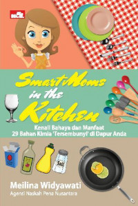 Smart Moms in the Kitchen: kenali bahaya dan manfaat 29 bahan kimia 'tersembunyi' di dapur anda
